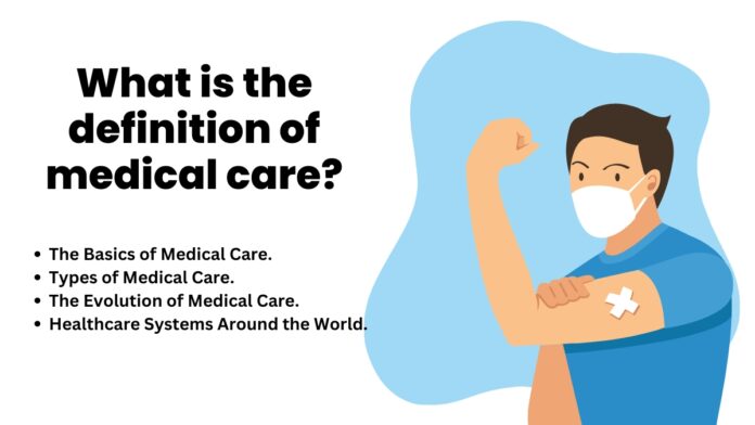 What is the definition of medical care?